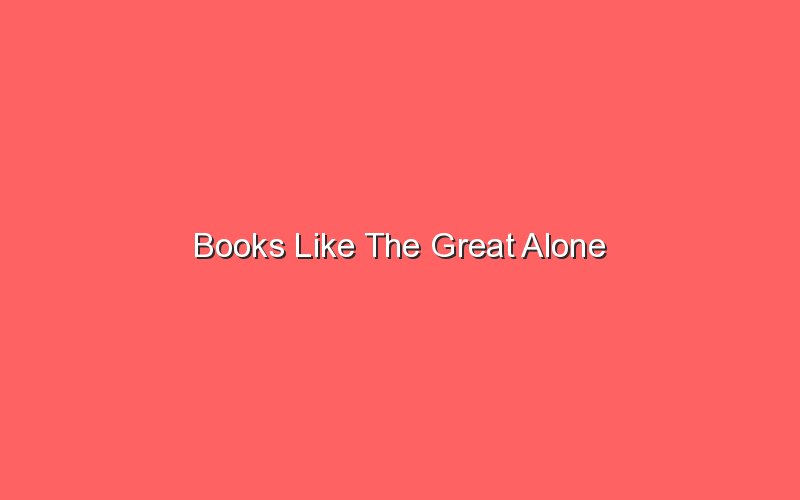 books like the great alone 18238