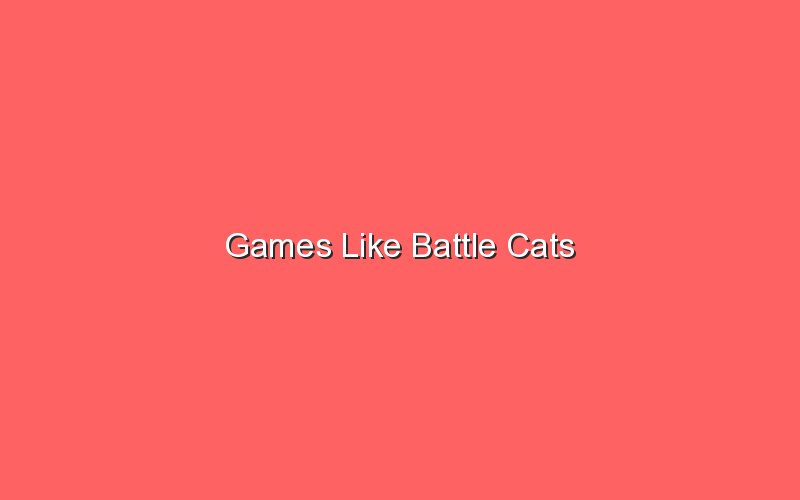 games like battle cats 18283