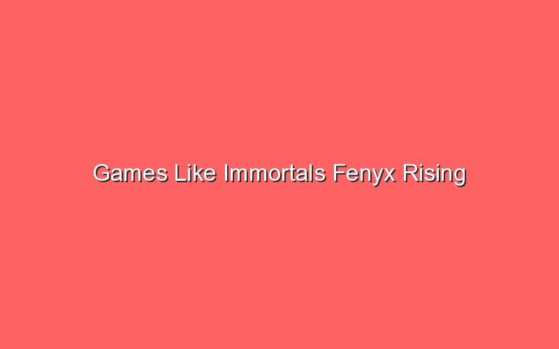games like immortals fenyx rising 18300