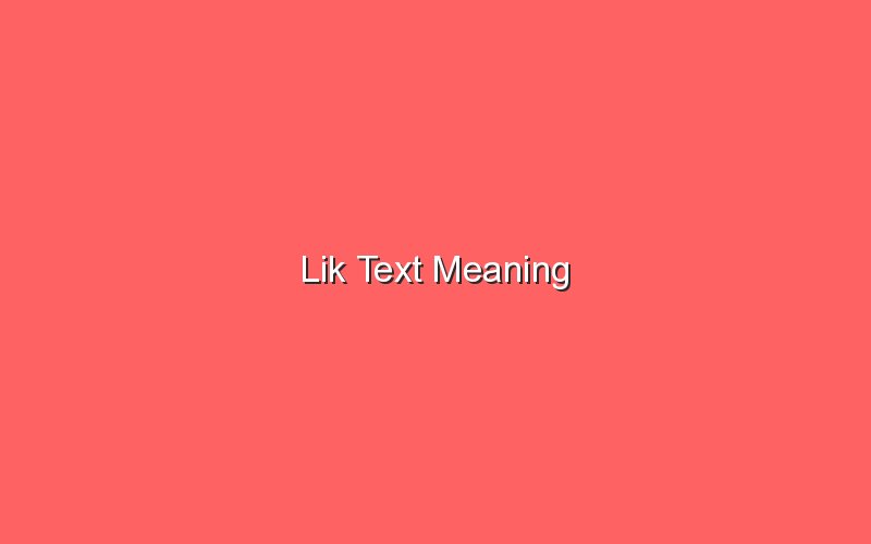 lik text meaning 18538