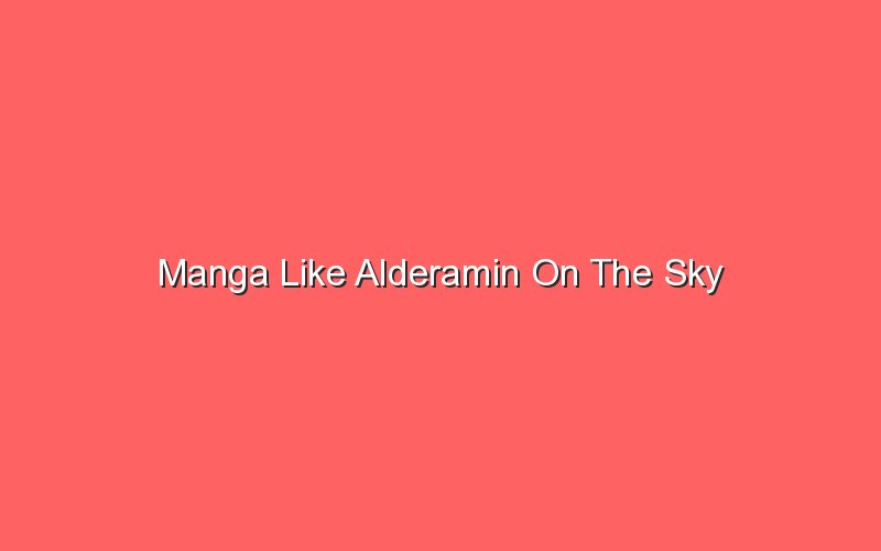 manga like alderamin on the sky 18606