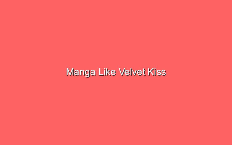 manga like velvet kiss 18008