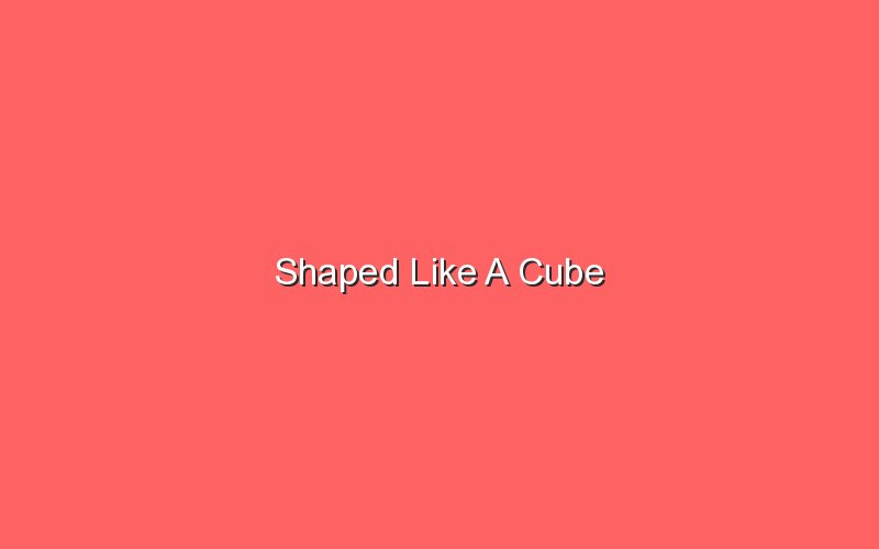 shaped like a cube 18053
