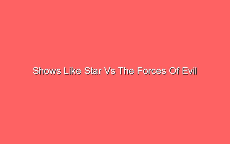 shows like star vs the forces of evil 18752