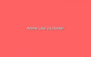 Anime Like Uq Holder - Sonic Hours