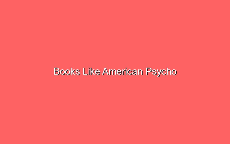 books like american psycho 19263 1