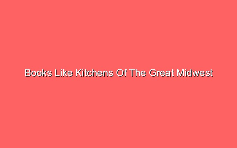 books like kitchens of the great midwest 19302 1