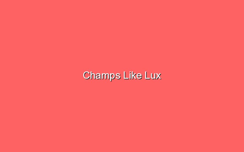 champs like lux 19421 1