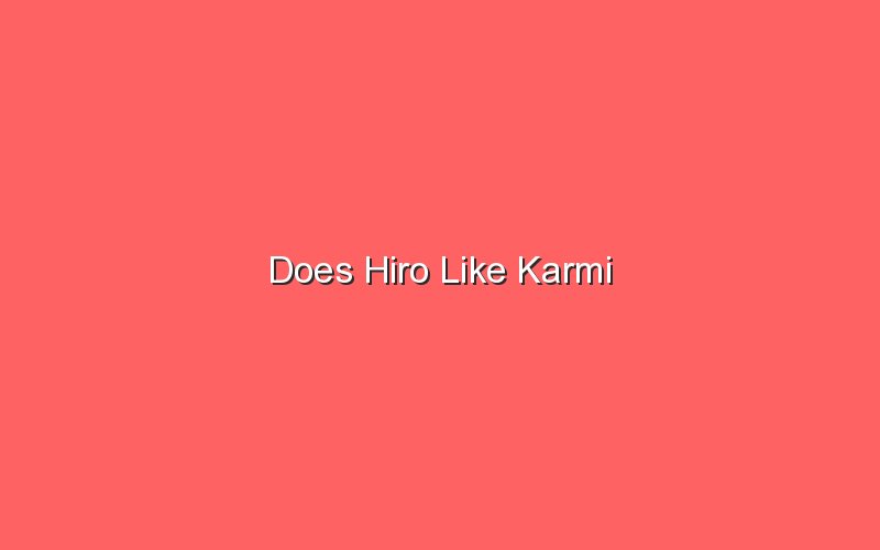 does hiro like karmi 19459 1