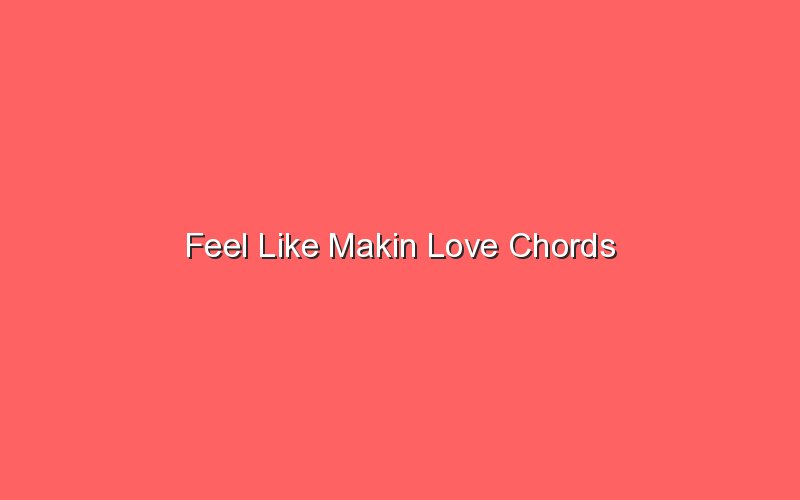 feel like makin love chords 19514 1