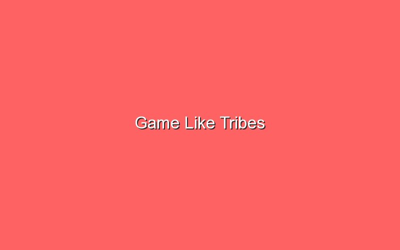 game like tribes 19580 1