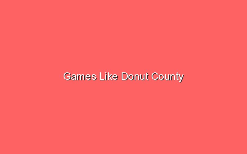 games like donut county 19619 1