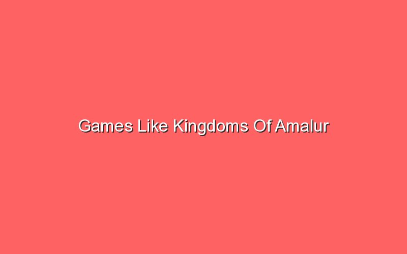 games like kingdoms of amalur 19639 1