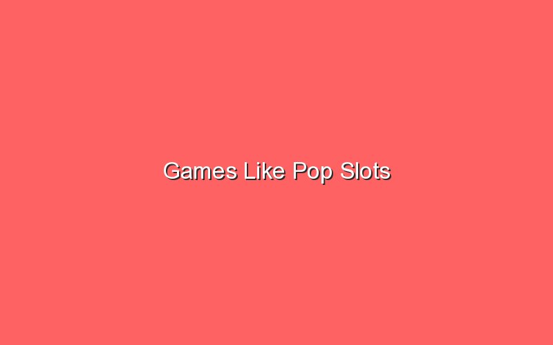 games like pop slots 19685 1