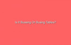 is it bussing or busing tables 19717 1