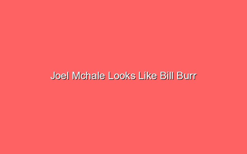 joel mchale looks like bill burr 19867 1