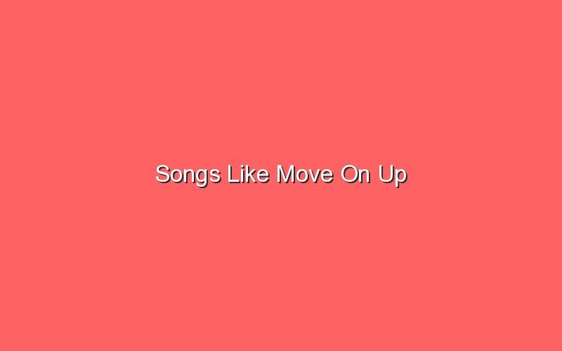 songs like move on up 18874