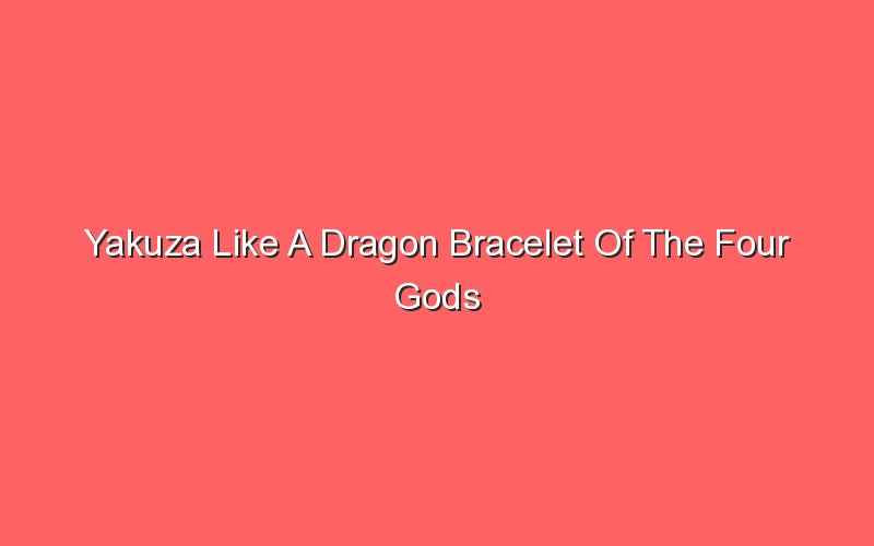 yakuza like a dragon bracelet of the four gods 19079 1