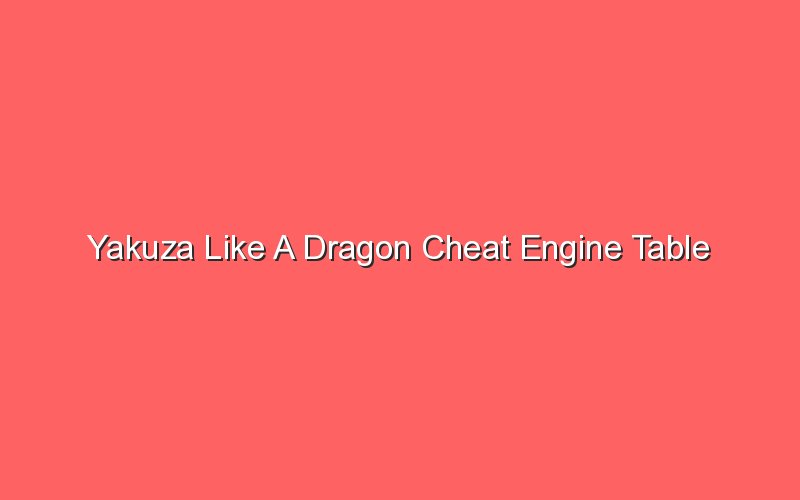 yakuza like a dragon cheat engine table 19087 1