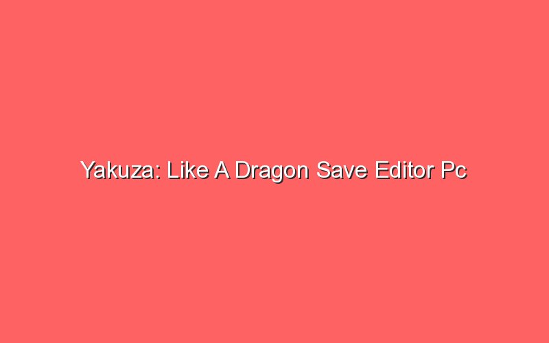 yakuza like a dragon save editor pc 19110 1