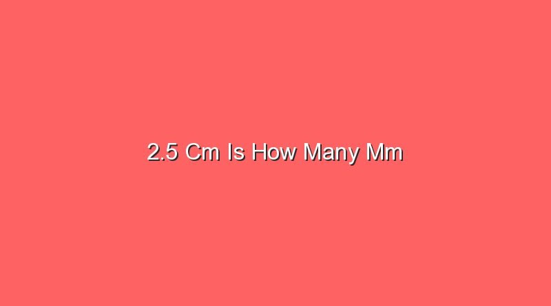 2 5 cm is how many mm 13647