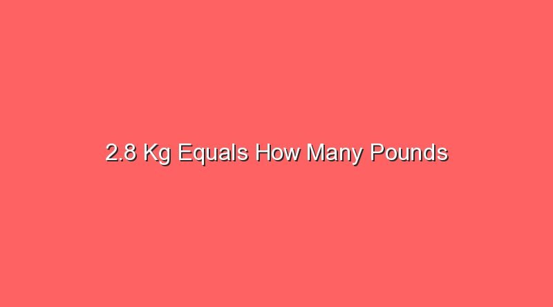 2 8 kg equals how many pounds 29075 1