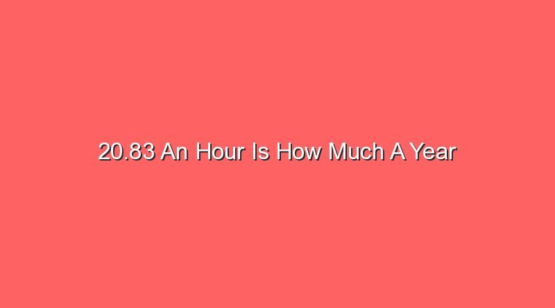 20 83 an hour is how much a year 29079 1