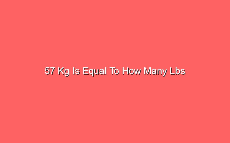 57-kg-is-equal-to-how-many-lbs-sonic-hours