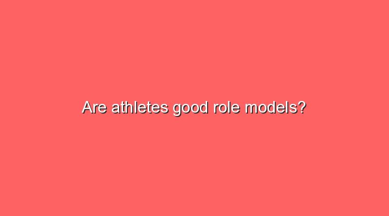 are athletes good role models 8431