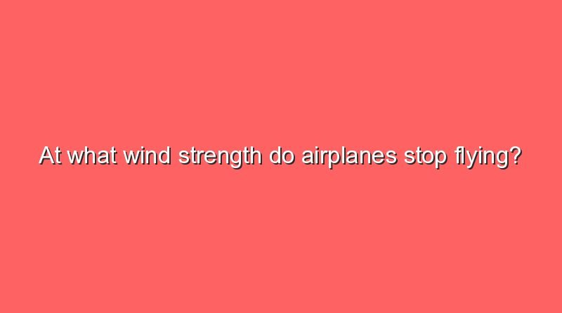 at what wind strength do airplanes stop flying 10932