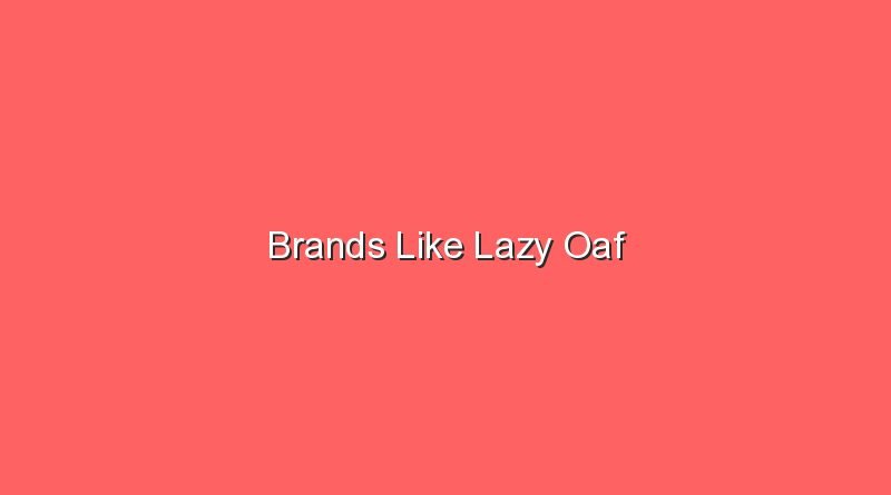 brands like lazy oaf 17582