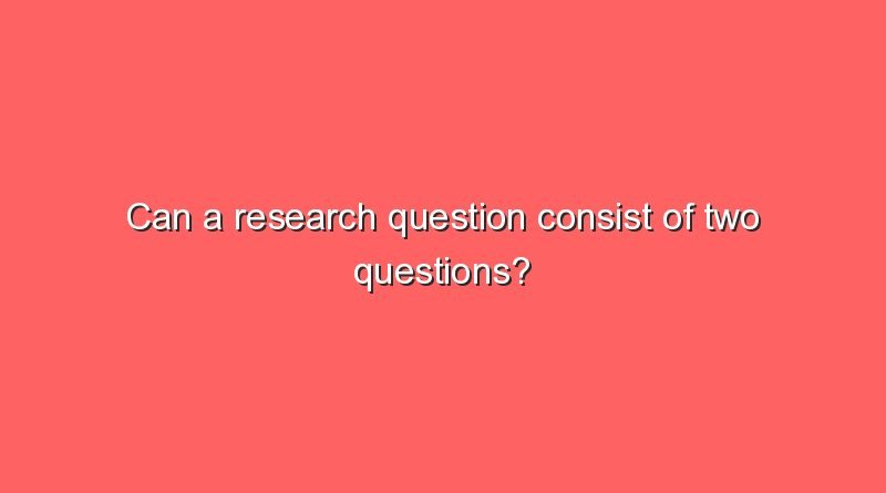 can a research question consist of two questions 5150