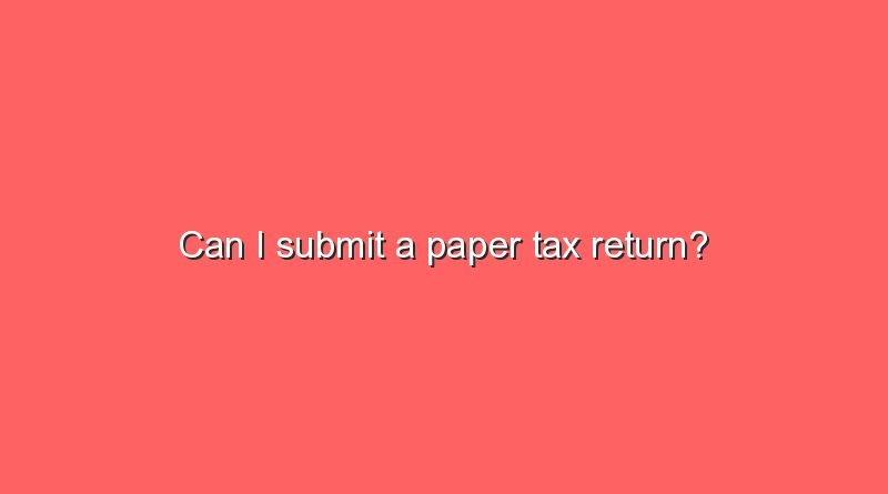 can i submit a paper tax return 5254