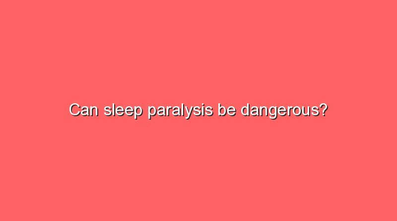 can sleep paralysis be dangerous 10962