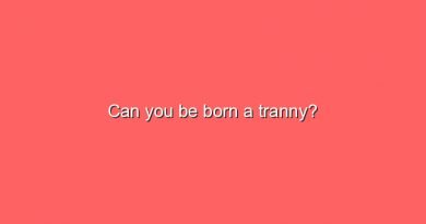 can you be born a tranny 11747