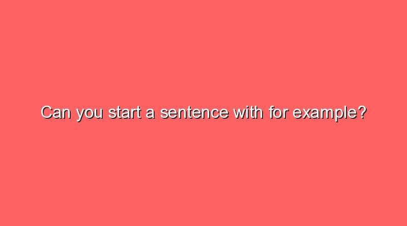 can you start a sentence with for example 10768