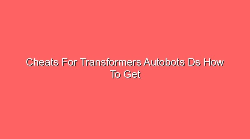 cheats for transformers autobots ds how to get the jet 14912