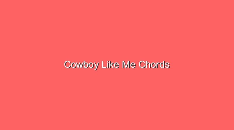 cowboy like me chords 17206