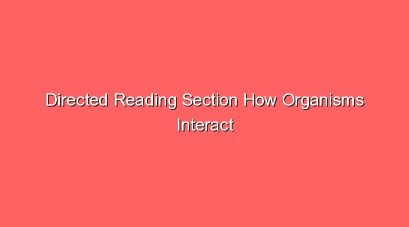 directed reading section how organisms interact in communities answer key 14969