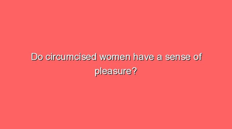 do circumcised women have a sense of pleasure 6048