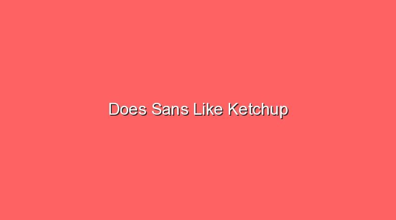 does sans like ketchup 17795
