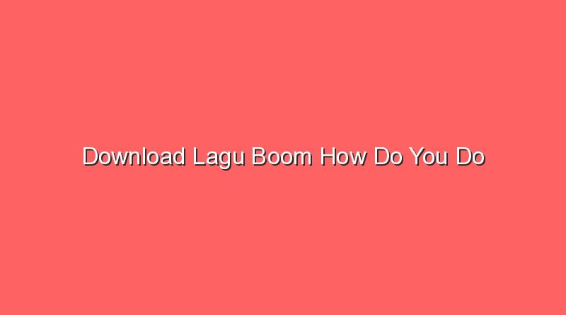 download lagu boom how do you do 14972
