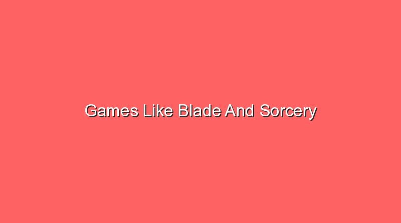 games like blade and sorcery 17825