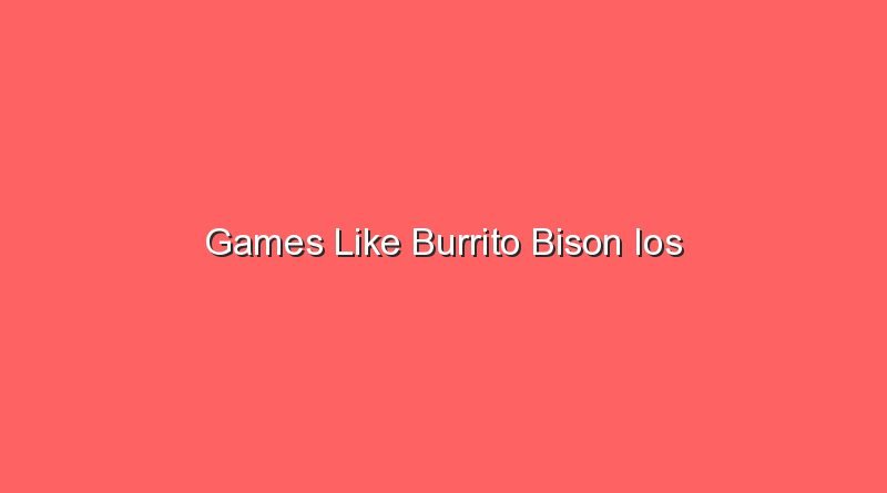 games like burrito bison ios 17831