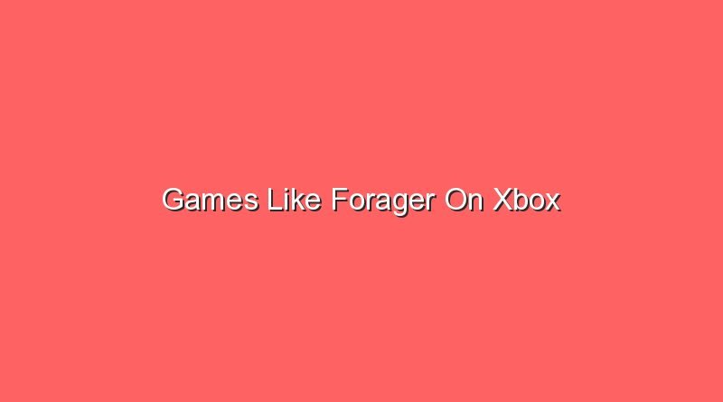 games like forager on xbox 17135