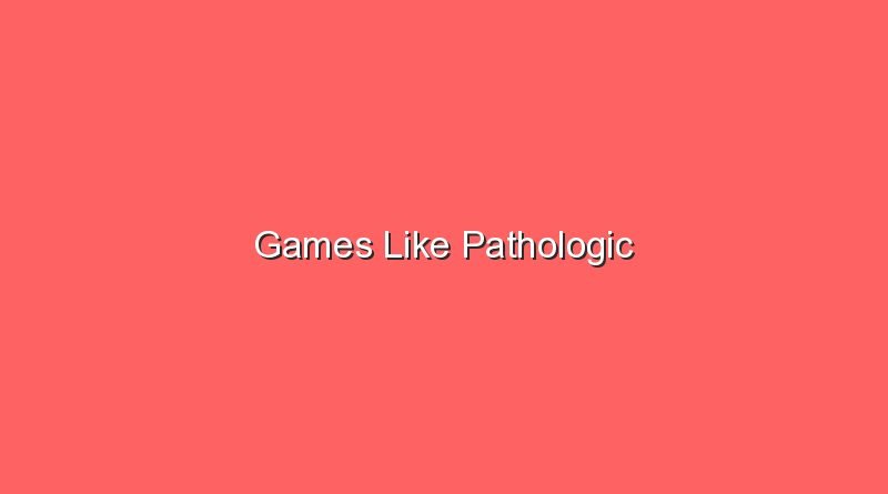 games like pathologic 17852