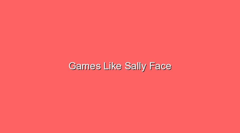 games like sally face 17287