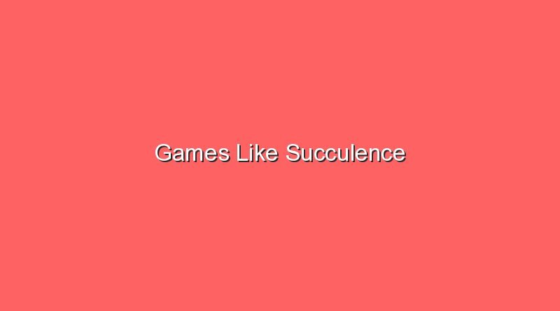 games like succulence 17452
