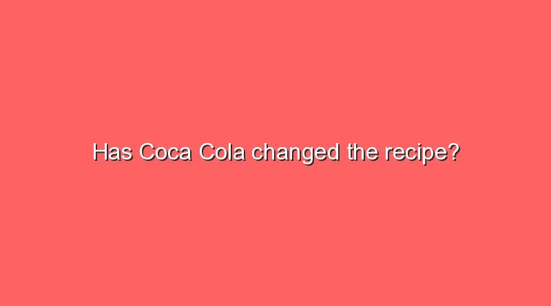 has coca cola changed the recipe 5961