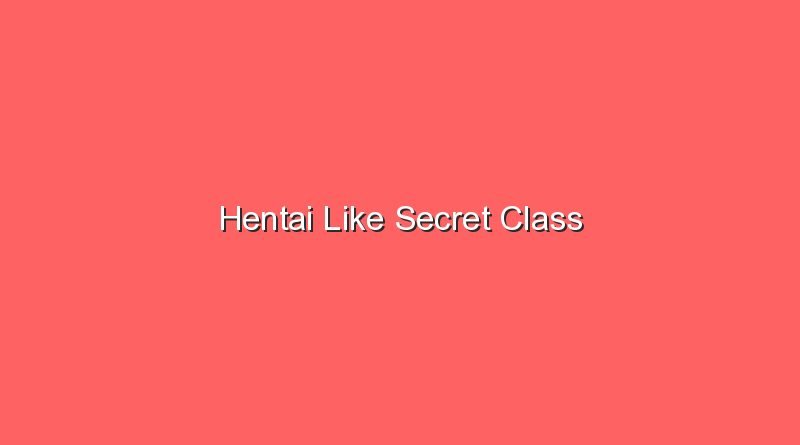 hentai like secret class 17870